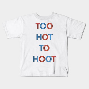 TOO HOT TO HOOT PALINDROME Kids T-Shirt